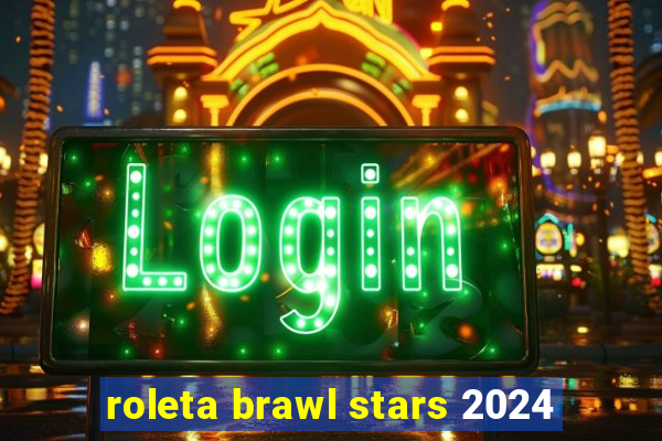 roleta brawl stars 2024